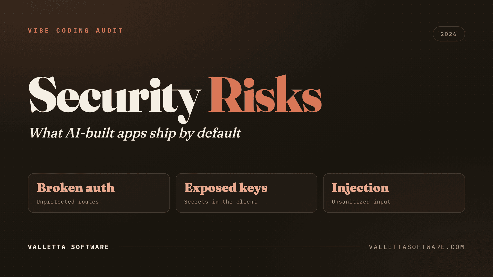 Security risks in vibe-coded apps: broken authentication, exposed API keys, and injection vulnerabilities
