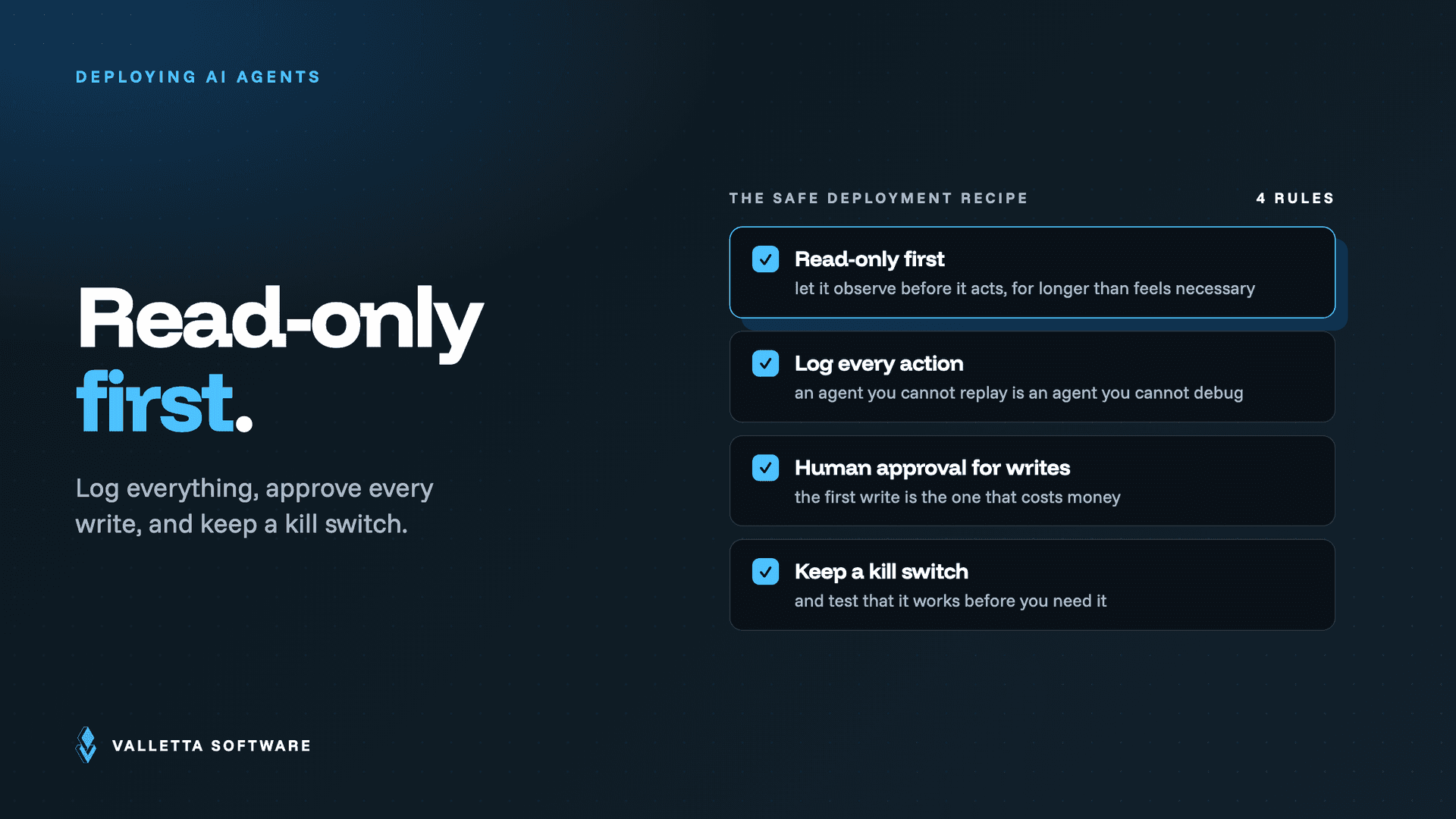The safe AI agent deployment recipe: read-only first, log every action, require human approval for writes, and keep a tested kill switch